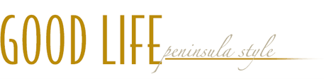 The GoodLife - Peninsula Style